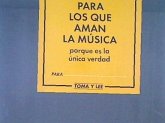 A los que aman la MUSICA . porque es la única verdad