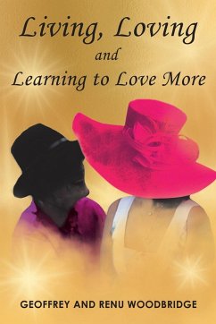 Living, Loving and Learning to Love More - Woodbridge, Geoffrey; Woodbridge, Renu