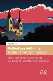 Rethinking Authority in the Carolingian Empire. Ideals and Expectations during the Reign of Louis the Pious (813-828)
