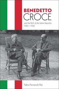 Benedetto Croce and the Birth of the Italian Republic, 1943-1952 - Rizi, Fabio