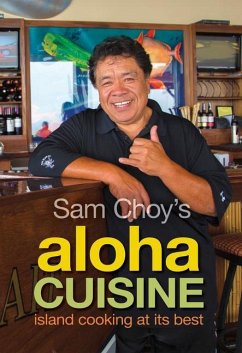 Sam Choy's Aloha Cuisine: Island Coking at Its Best - Choy, Sam