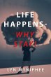 Life Happens-Why Stay! - Bild 1