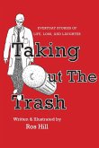Taking Out The Trash-Everyday Stories of Life, Loss, and Laughter