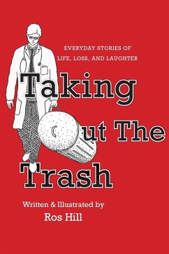 Taking Out The Trash-Everyday Stories of Life, Loss, and Laughter - Hill, Ros