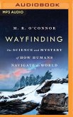 Wayfinding: The Science and Mystery of How Humans Navigate the World