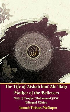 The Life of Aishah bint Abi Bakr Mother of the Believers Wife of Prophet Muhammad SAW Bilingual Edition - Mediapro, Jannah Firdaus