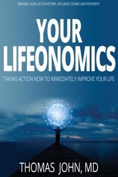 Your Lifeonomics: Take Action Now to Immediately Improve Your Life - John, Thomas