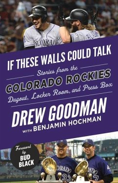 If These Walls Could Talk: Colorado Rockies - Goodman, Drew; Hochman, Benjamin