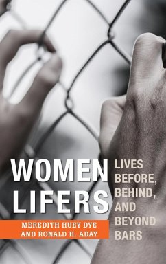 Women Lifers - Dye, Meredith Huey; Aday, Ronald H.