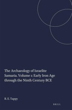 The Archaeology of Israelite Samaria. Volume 1: Early Iron Age Through the Ninth Century Bce - Tappy, Ron E