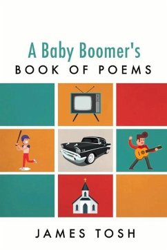 A Baby Boomer's Book of Poems: Volume 1 - Tosh, James