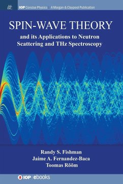 Spin-Wave Theory and its Applications to Neutron Scattering and THz Spectroscopy - Fishman, Randy S; Fernandez-Baca, Jaime A; Rõõm, Toomas
