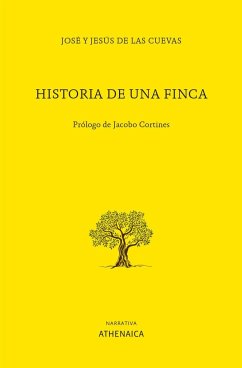 Historia de una finca - Cuevas, Jesús de las; Cortines, Jacobo . . . [et al.; Cuevas Velázquez-Gaztelu, José