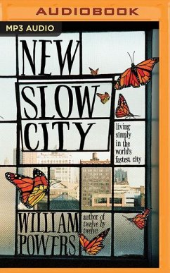 New Slow City: Living Simply in the World's Fastest City - Powers, William