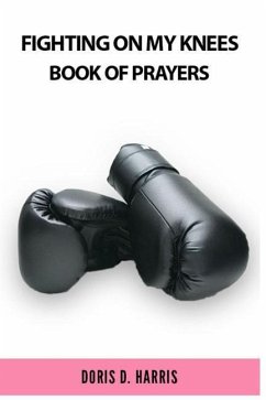 Fighting on My Knees: A Book of Prayers - Harris, Doris D.