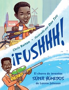 ¡Fushhh! / Whoosh!: El Chorro de Inventos Súper Húmedos de Lonnie Johnson - Barton, Chris