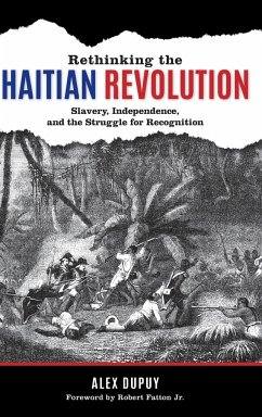 Rethinking the Haitian Revolution - Dupuy, Alex