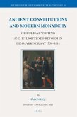 Ancient Constitutions and Modern Monarchy: Historical Writing and Enlightened Reform in Denmark-Norway 1730-1814
