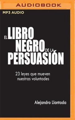 El Libro Negro de la Persuasión (Narración En Castellano): 23 Leyes Que Mueven Nuestras Voluntades - Toscano, Alejandro Llantada