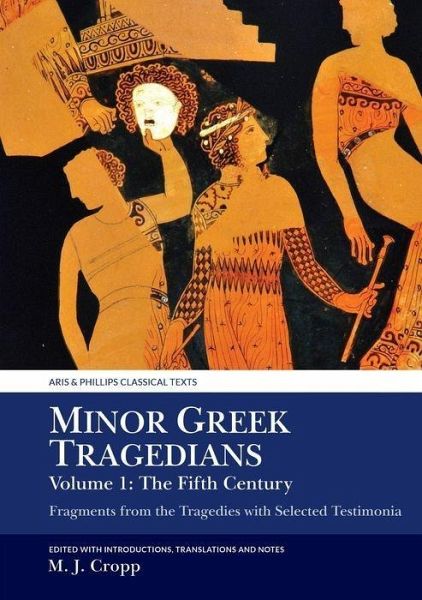 Minor Greek Tragedians, Volume 1: The Fifth Century Minor Greek Tragedians, Volume 1: The Fifth Century