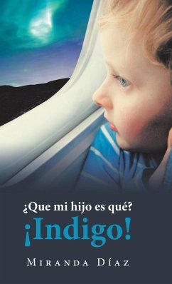 ¿Que Mi Hijo Es Qué? ¡Indigo! - Díaz, Miranda