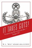 It Takes Guts! &quote;It wasn't easy but it sure was fun - Semper Fi!&quote;