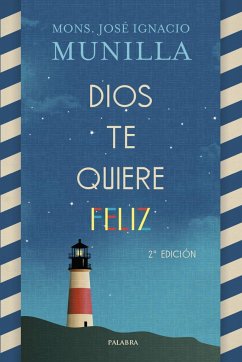 Dios te quiere feliz - Munilla Aguirre, José Ignacio