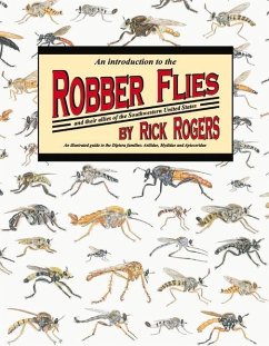 An Introduction to Robber Flies and Their Allies: An Illustrated Guide to the Diptera Families Asilidae Mydidae & Apioceridae Volume 1 - Rogers, Rick