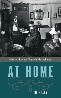 At Home: Historic Houses of Eastern Massachusetts - Luey, Beth