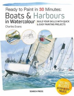 Ready to Paint in 30 Minutes: Boats & Harbours in Watercolour - Evans, Charles