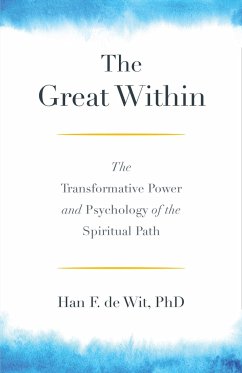The Great Within: The Transformative Power and Psychology of the Spiritual Path - de Wit, Han F.