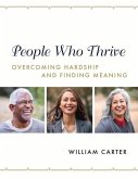 People Who Thrive: Overcoming Hardship and Finding Meaning Volume 1
