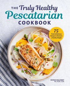 The Truly Healthy Pescatarian Cookbook - Hallissey, Nicole