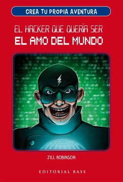 El hacker que quería ser el amo del mundo - Robinson, Jill