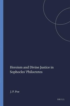 Heroism and Divine Justice in Sophocles' Philoctetes - Poe, Joe Park