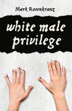 White Male Privilege: Volume 1 - Rosenkranz, Mark