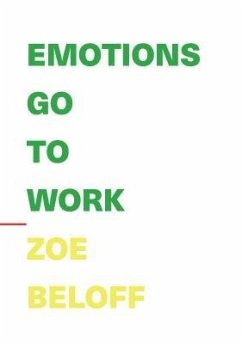 Emotions Go to Work - Beloff, Zoe