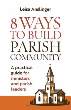 8 Ways to Build Parish Community - Anslinger, Leisa