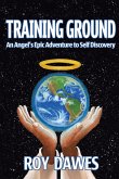Training Ground-An Angel's Epic Adventure to Self Discovery