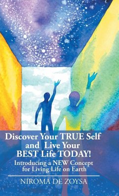 Discover Your True Self and Live Your Best Life Today! - de Zoysa, Niroma