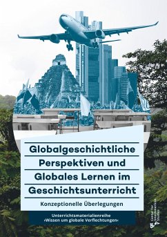 Globalgeschichtliche Perspektiven und Globales Lernen im Geschichtsunterricht - Barricelli, Michele; Deile, Lars; Kaltmeier, Olaf; Kemner, Jochen; Popp, Susanne; Norden, Jörg van