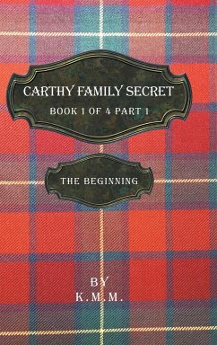 Carthy Family Secret Book 1 of 4 Part 1 - K. M. M.