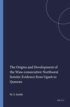 The Origins and Development of the Waw-Consecutive: Northwest Semitic Evidence from Ugarit to Qumran - Smith, Mark S