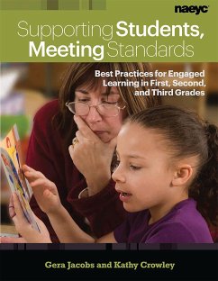 Supporting Students, Meeting Standards: Best Practices for Engaged Learning in First, Second, and Third Grades - Jacobs, Gera; Crowley, Kathy
