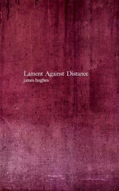 Lament Against Distance - Hughes, James