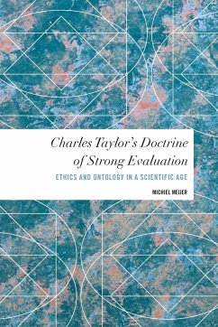 Charles Taylor's Doctrine of Strong Evaluation - Meijer, Michiel