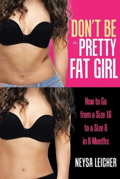 Don't Be a Pretty Fat Girl - Leicher, Neysa