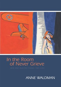 In the Room of Never Grieve: New and Selected Poems 1985-2003 [With CD (Audio)] - Waldman, Anne