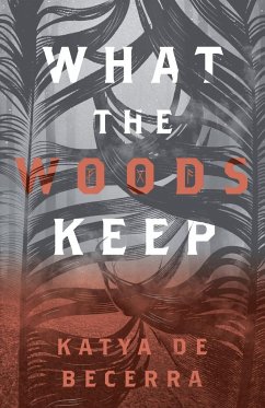 What the Woods Keep - de Becerra, Katya