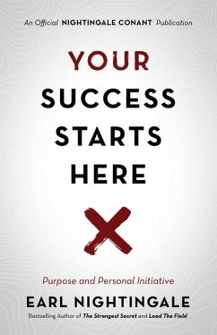 Your Success Starts Here: Purpose and Personal Initiative - Nightingale, Earl